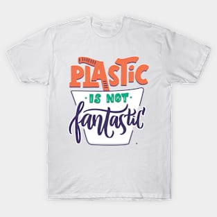 Plastic Is Not Fantastic T-Shirt